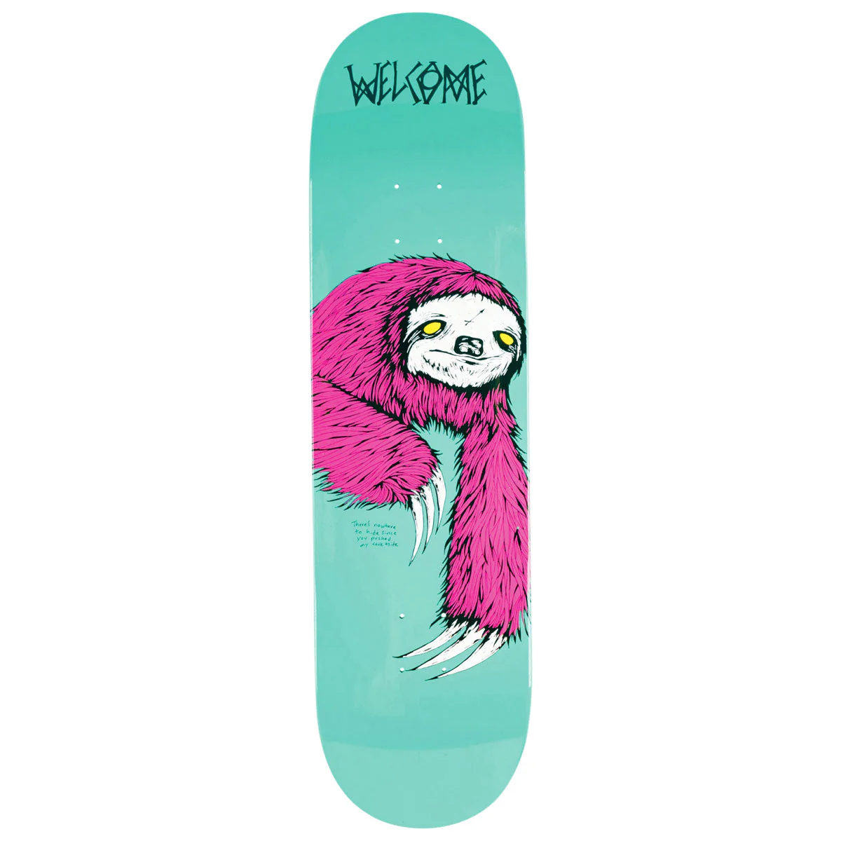 Welcome Sloth On Slappy Slap Skateboard Deck - Teal Dip - 9.50"